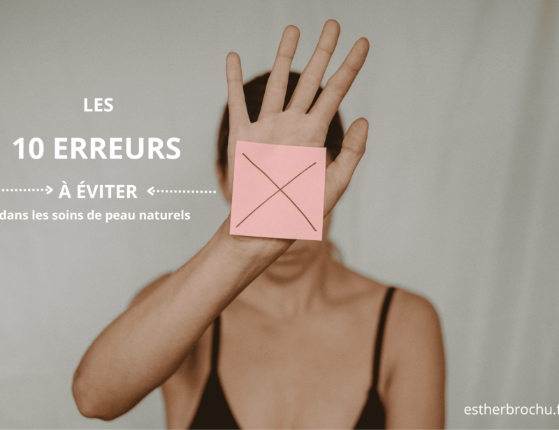 Les 10 erreurs à éviter dans les soins de peau naturels