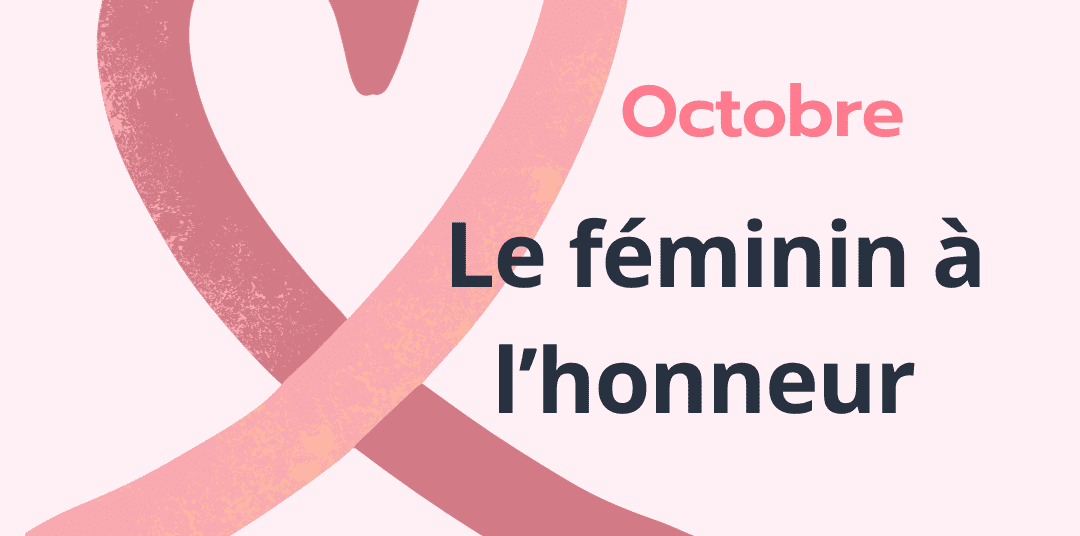 Octobre : le féminin à l'honneur